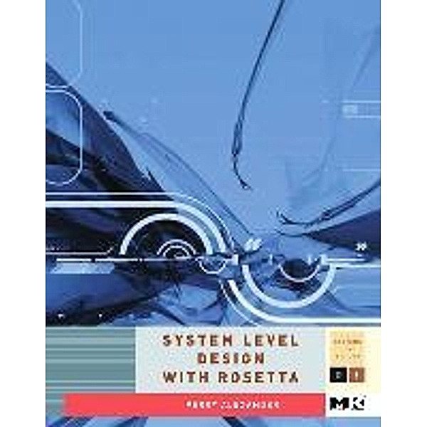 System Level Design with Rosetta, Perry Alexander
