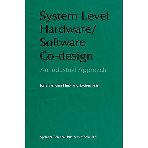 System Level Hardware/Software Co-Design, Joris van den Hurk, Jochen A. G. Jess