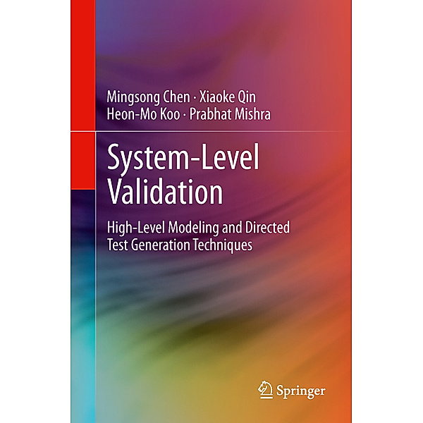 System-Level Validation, Mingsong Chen, Xiaoke Qin, Heon-Mo Koo, Prabhat Mishra