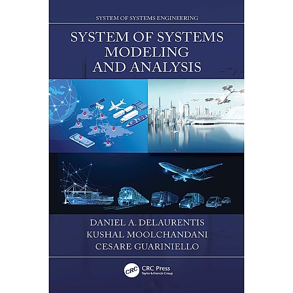 System of Systems Modeling and Analysis, Daniel A. Delaurentis, Kushal Moolchandani, Cesare Guariniello