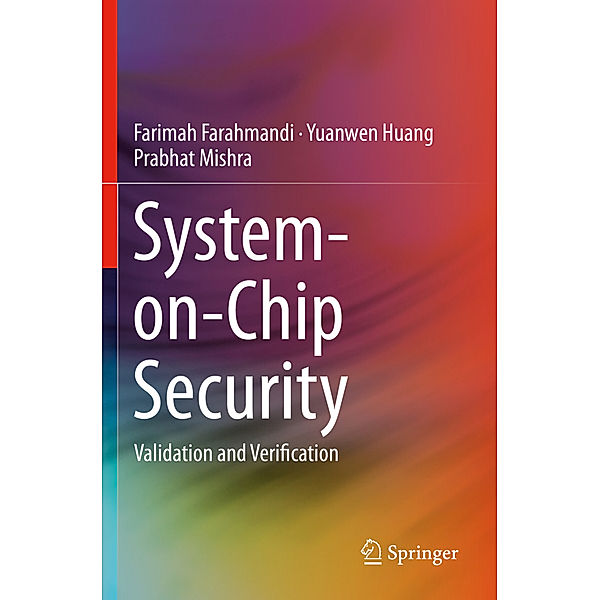 System-on-Chip Security, Farimah Farahmandi, Yuanwen Huang, Prabhat Mishra