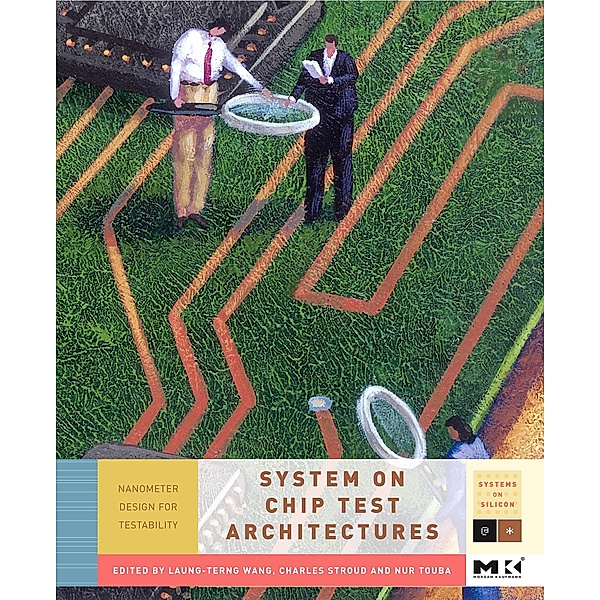 System-on-Chip Test Architectures, Laung-Terng Wang, Charles E. Stroud, Nur A. Touba