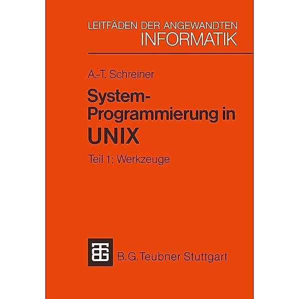 System-Programmierung in UNIX / XLeitfäden der angewandten Informatik Bd.1, Axel-Tobias Schreiner