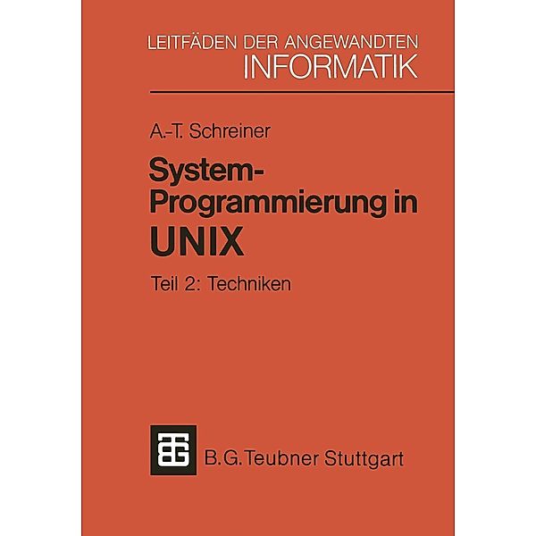 System-Programmierung in UNIX / XLeitfäden der angewandten Informatik Bd.2, Axel-Tobias Schreiner