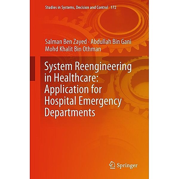 System Reengineering in Healthcare: Application for Hospital Emergency Departments / Studies in Systems, Decision and Control Bd.172, Salman Ben Zayed, Abdullah Bin Gani, Mohd Khalit Bin Othman