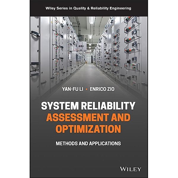 System Reliability Assessment and Optimization / Wiley Series in Quality and Reliability Engineering, Yan-Fu Li, Enrico Zio