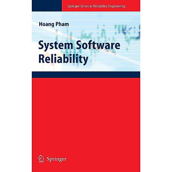 System Software Reliability / Springer Series in Reliability Engineering, Hoang Pham