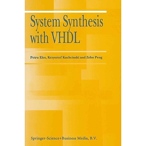 System Synthesis with VHDL, Petru Eles, Krzysztof Kuchcinski, Zebo Peng