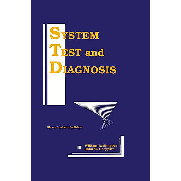 System Test and Diagnosis, William R. Simpson, John W. Sheppard