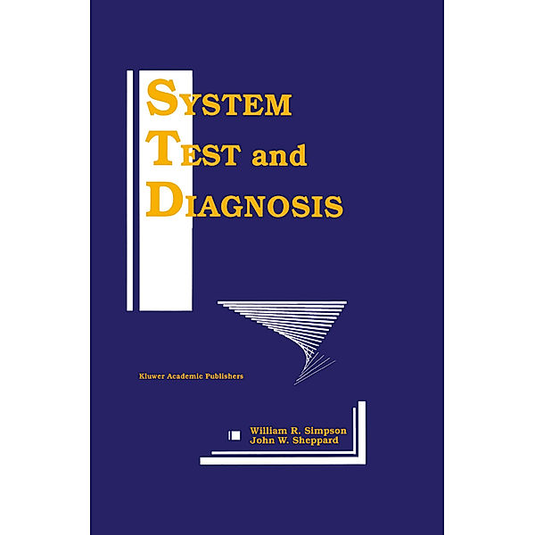 System Test and Diagnosis, William R. Simpson, John W. Sheppard