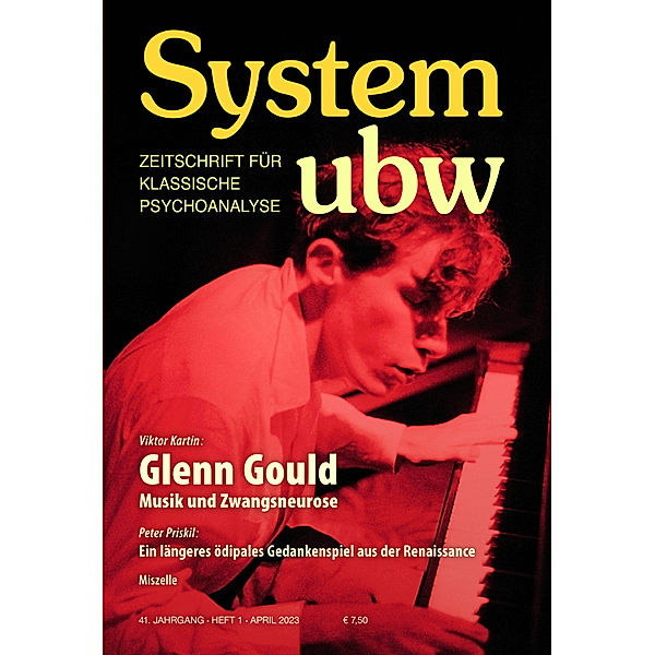 System ubw / 1/2023 / Glenn Gould - Musik und Zwangsneurose, Viktor Kartin, Peter Priskil, Fritz Erik Hoevels