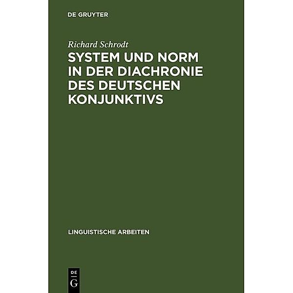 System und Norm in der Diachronie des deutschen Konjunktivs / Linguistische Arbeiten Bd.131, Richard Schrodt