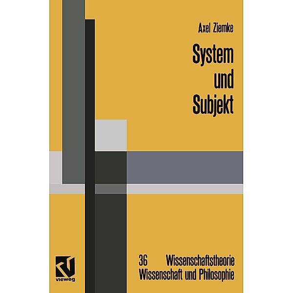 System und Subjekt / Wissenschaftstheorie, Wissenschaft und Philosophie Bd.36, Axel Ziemke