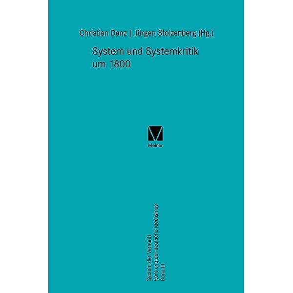 System und Systemkritik um 1800 / Kant-Forschungen Bd.19