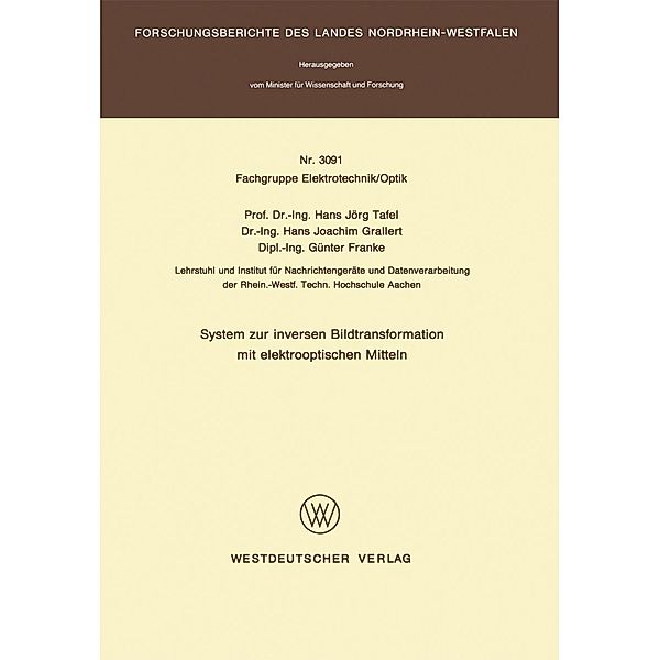 System zur inversen Bildtransformation mit elektrooptischen Mitteln / Forschungsberichte des Landes Nordrhein-Westfalen Bd.3091, Hans Jörg Tafel