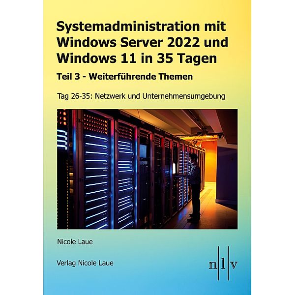 Systemadministration mit Windows Server 2022 und Windows 11 in 35 Tagen, Nicole Laue