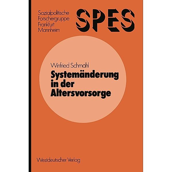 Systemänderung in der Altersvorsorge / SPES Schriftenreihe Sozialpolitisches Entscheidungs- und Indikatorensystem für die Bundesrepublik Deutschland Bd.3, Winfried Schmähl