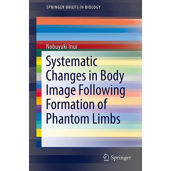 Systematic Changes in Body Image Following Formation of Phantom Limbs / SpringerBriefs in Biology, Nobuyuki Inui