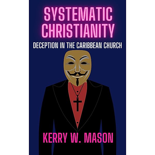 Systematic Christianity, Kerry Mason