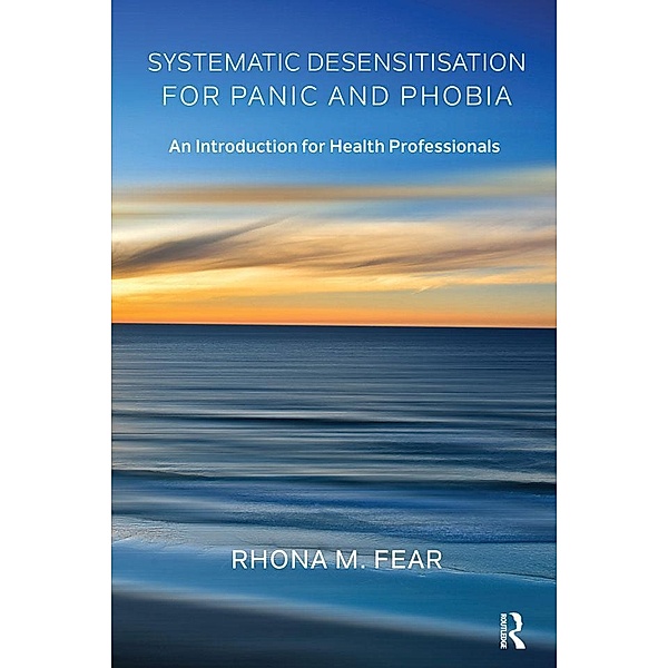 Systematic Desensitisation for Panic and Phobia, Rhona M. Fear