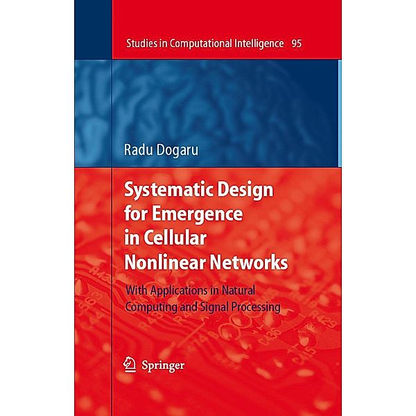 Systematic Design for Emergence in Cellular Nonlinear Networks / Studies in Computational Intelligence Bd.95, Radu Dogaru