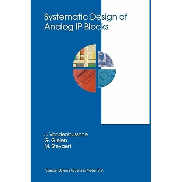 Systematic Design of Analog IP Blocks / The Springer International Series in Engineering and Computer Science Bd.738, Jan Vandenbussche, Georges Gielen, Michiel Steyaert