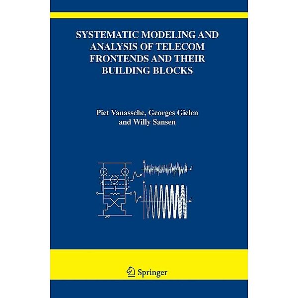 Systematic Modeling and Analysis of Telecom Frontends and their Building Blocks / The Springer International Series in Engineering and Computer Science Bd.842, Piet Vanassche, Georges Gielen, Willy M Sansen