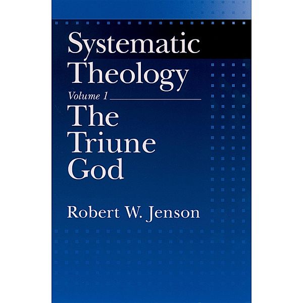 Systematic Theology, Robert W. Jenson