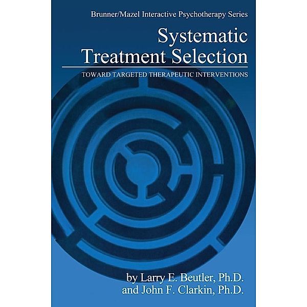 Systematic Treatment Selection, Larry E. Beutler, John F. Clarkin