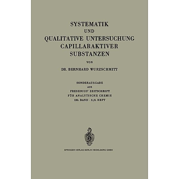 Systematik und Qualitative Untersuchung Capillaraktiver Substanzen, Bernhard Wurzschmitt