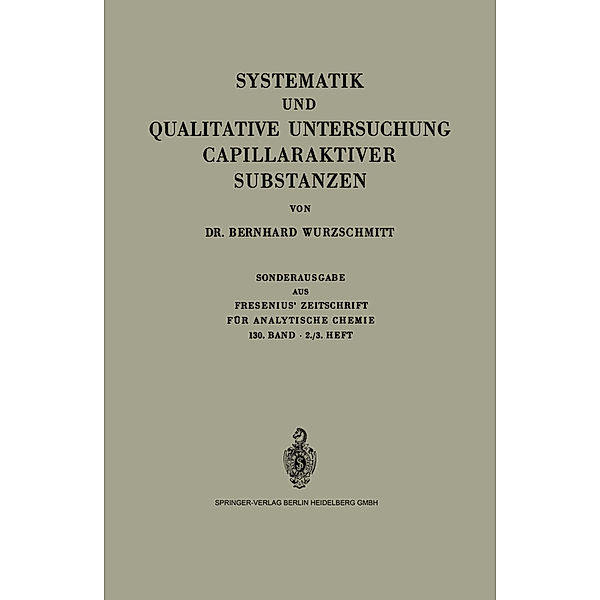 Systematik und Qualitative Untersuchung Capillaraktiver Substanzen, Bernhard Wurzschmitt