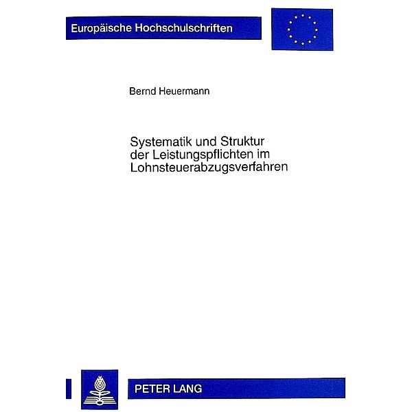 Systematik und Struktur der Leistungspflichten im Lohnsteuerabzugsverfahren, Bernd Heuermann