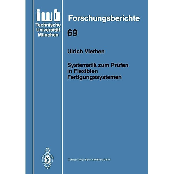 Systematik zum Prüfen in Flexiblen Fertigungssystemen / iwb Forschungsberichte Bd.69, Ulrich Viethen