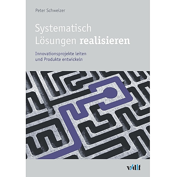 Systematisch Lösungen realisieren, Peter Schweizer
