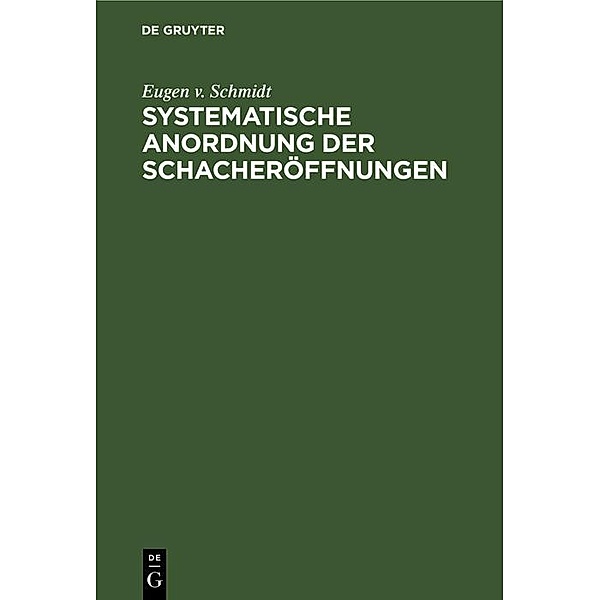 Systematische Anordnung der Schacheröffnungen, Eugen v. Schmidt