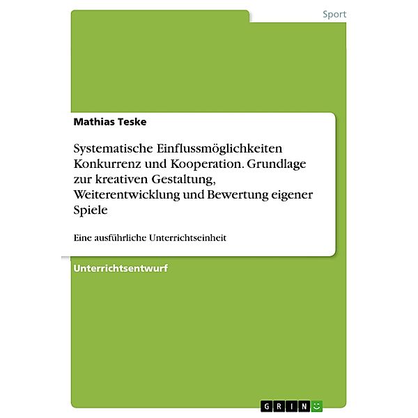 Systematische Einflussmöglichkeiten  Konkurrenz und Kooperation. Grundlage zur kreativen Gestaltung, Weiterentwicklung u, Mathias Teske