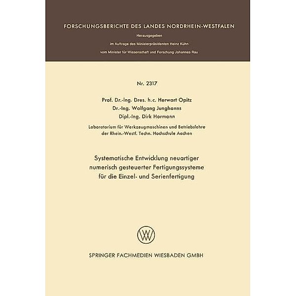 Systematische Entwicklung neuartiger numerisch gesteuerter Fertigungssysteme für die Einzel- und Serienfertigung / Forschungsberichte des Landes Nordrhein-Westfalen Bd.2317, Herwart Opitz, Wolfgang Junghanns, Dirk Hormann