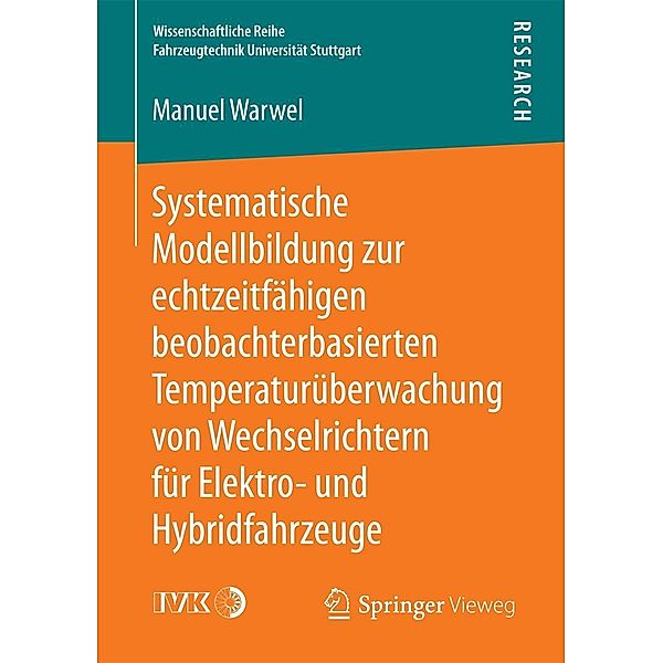 Systematische Modellbildung zur echtzeitfähigen beobachterbasierten Temperaturüberwachung von Wechselrichtern für Elektro- und Hybridfahrzeuge / Wissenschaftliche Reihe Fahrzeugtechnik Universität Stuttgart, Manuel Warwel