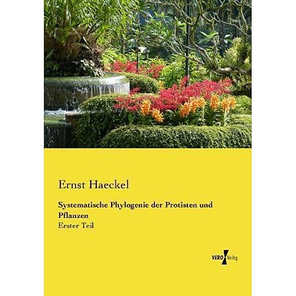 Systematische Phylogenie der Protisten und Pflanzen, Ernst Haeckel