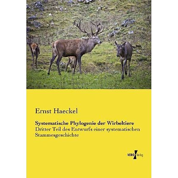 Systematische Phylogenie der Wirbeltiere, Ernst Haeckel