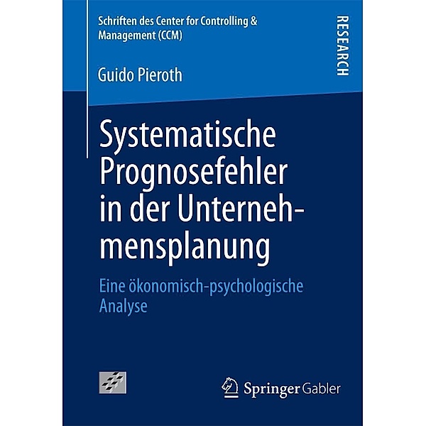 Systematische Prognosefehler in der Unternehmensplanung / Schriften des Center for Controlling & Management (CCM) Bd.47, Guido Pieroth