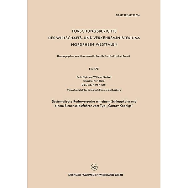 Systematische Ruderversuche mit einem Schleppkahn und einem Binnenselbstfahrer vom Typ Gustav Koenigs / Forschungsberichte des Wirtschafts- und Verkehrsministeriums Nordrhein-Westfalen Bd.475, Wilhelm Sturtzel