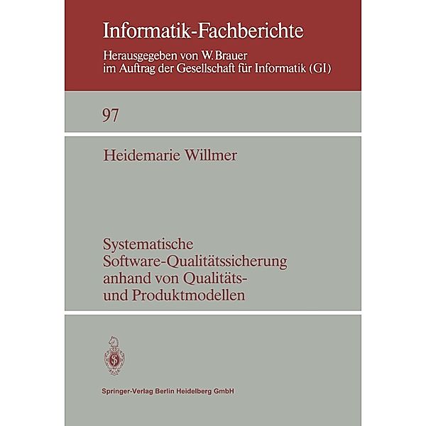 Systematische Software-Qualitätssicherung anhand von Qualitäts- und Produktmodellen / Informatik-Fachberichte Bd.97, Heidemarie Willmer