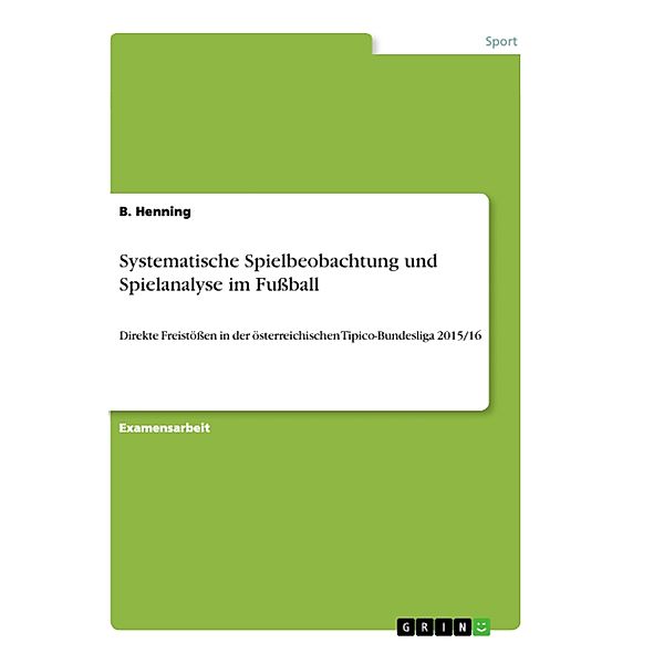 Systematische Spielbeobachtung und Spielanalyse im Fussball, B. Henning