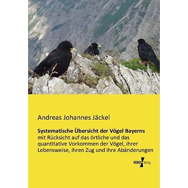 Systematische Übersicht der Vögel Bayerns, Andreas Johannes Jäckel