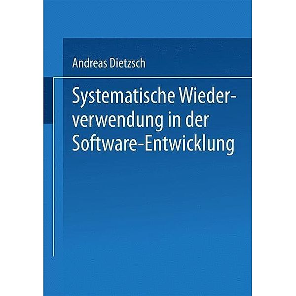 Systematische Wiederverwendung in der Software-Entwicklung, Andreas Dietzsch