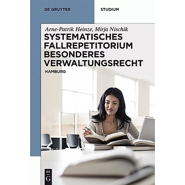 Systematisches Fallrepetitorium Besonderes Verwaltungsrecht / De Gruyter Studium, Arne-Patrik Heinze, Mirja Nischik