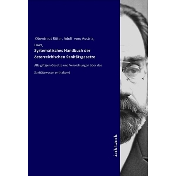 Systematisches Handbuch der österreichischen Sanitätsgesetze, Adolf von Obentraut