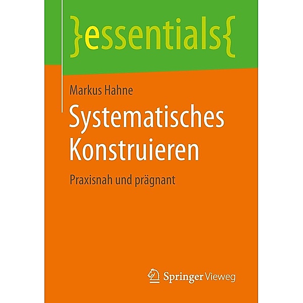 Systematisches Konstruieren / essentials, Markus Hahne