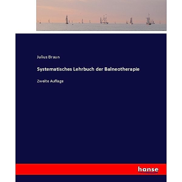 Systematisches Lehrbuch der Balneotherapie, Julius Braun